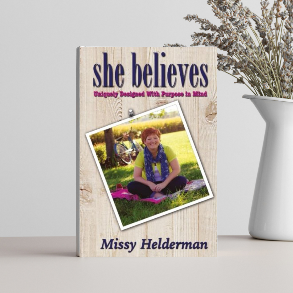 She Believes: Uniquely Designed with Purpose in Mind Book